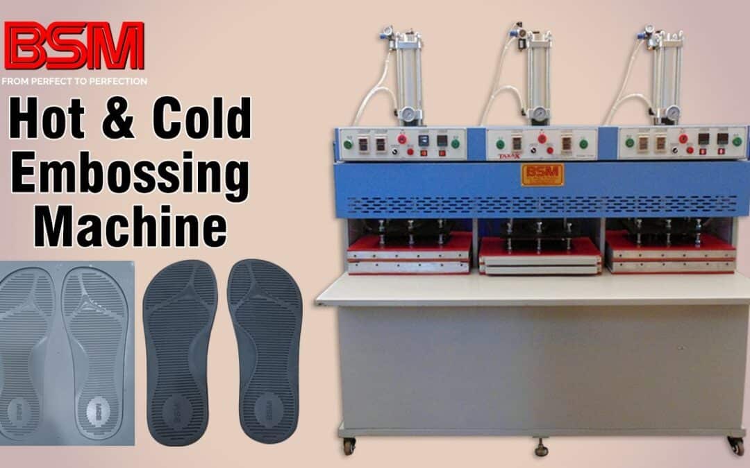 Elevate Your Shoes with BSM India’s Hot & Cold Embossing Machine
